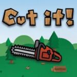 Cut It!